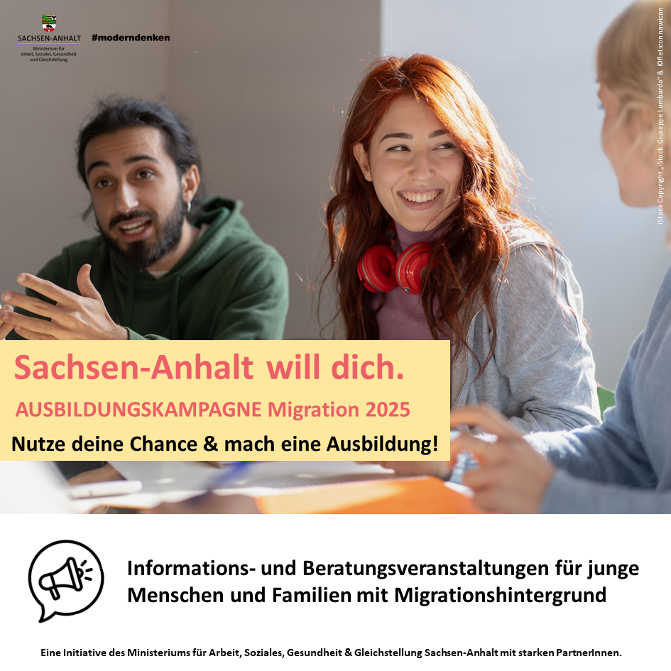 Foto von drei jungen Menschen und davor der Schriftzug "Sachsen-Anhalt will dich. AUSBILDUNGSKAMPAGNE Migration 2025 Nutze deine Chance & mach eine Ausbildung!"
